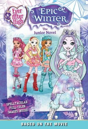 [High 01] • Ever After High · Epic Winter · the Junior Novel